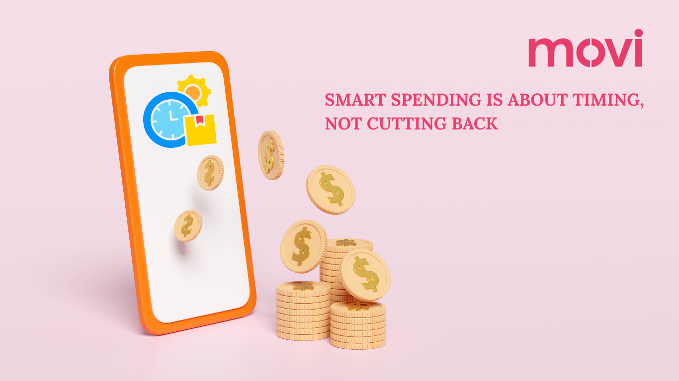 SMART SPENDING IS ABOUT TIMING, NOT CUTTING BACK